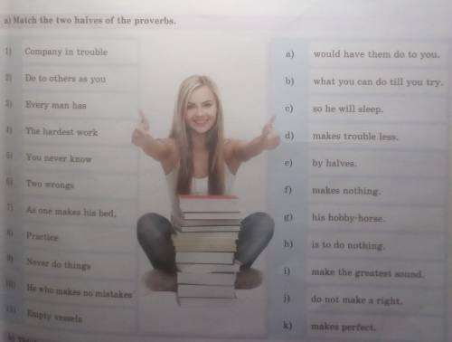 Match the two halves of the proverbs.