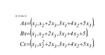 Пусть х=(x1,x2,x3). Являются ли линейными следующие преобразования?