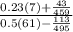 \frac{0.23(7) + \frac{43}{459} }{0.5(61) - \frac{113}{495} }