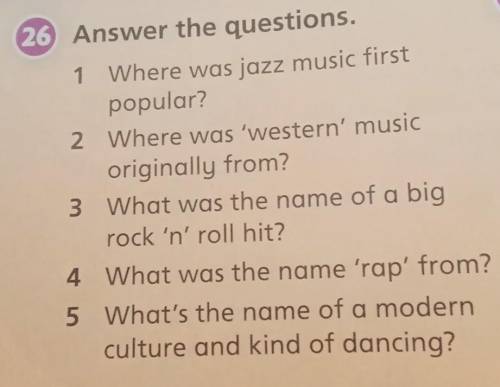 26 Answer the questions. 1 Where was jazz music firstpopular?2 Where was 'western' musicoriginally f