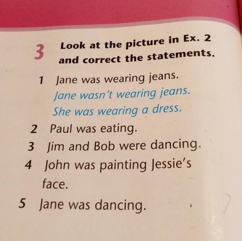 Wearing jeans. iand correct the statemeJane wasn't wearing jeans.31 Jane was6She was wearing a dress