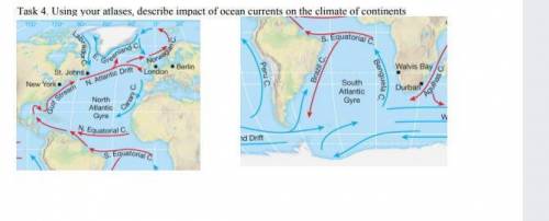 Using your atlases, describe impact of ocean currents on the climate of continents