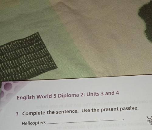 1Complete the sentences. Use the present passive.Helicopters