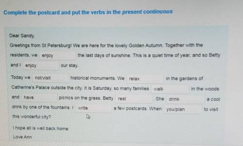 Complete the postcard and put the verbs in the present continuous Dear Sandy,Greetings from St Peter