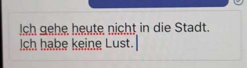 9. Rike mag Computerspiele 10. Ich gehe heute in die Stadt. Ich habe • Lust. объяснить 