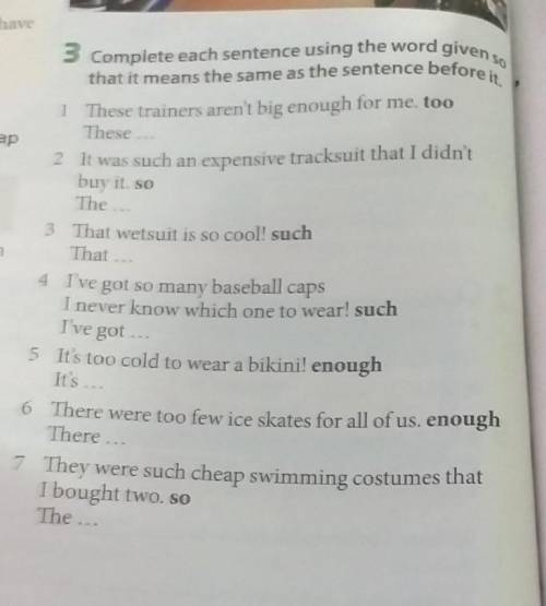 Complete each sentence using the word given so that it means the same as the sentence before it.