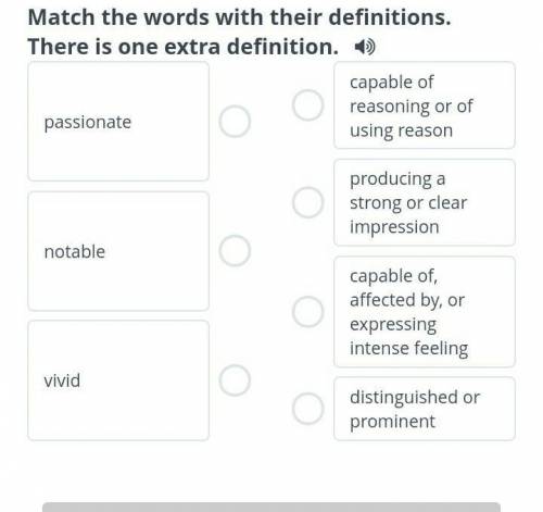 Match the words with their definitions. There is one extra definition. 4) passionatecapable of reaso
