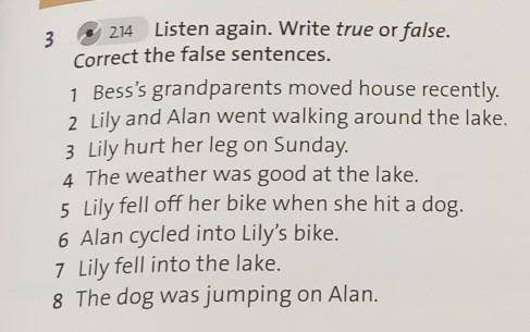 Тру или фолс Correct the false sentences. 1 Bess's grandparents moved house recently.2 Lily and Alan