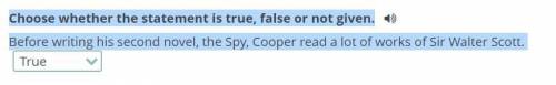 Choose whether the statement is true, false or not given. Before writing his second novel, the Spy,