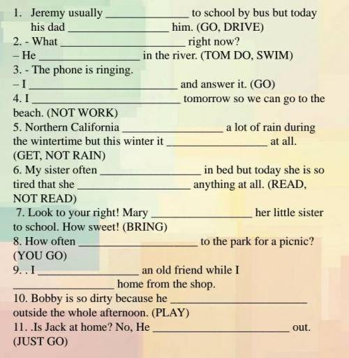 Fill in the blanks with the right form of the given verbs