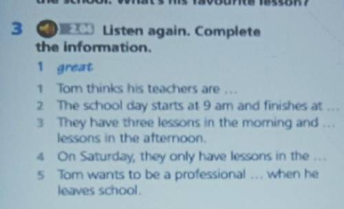 1 great1 Tom thinks his teachers are2. The school day starts at 9 am and fushe N3 They have three le