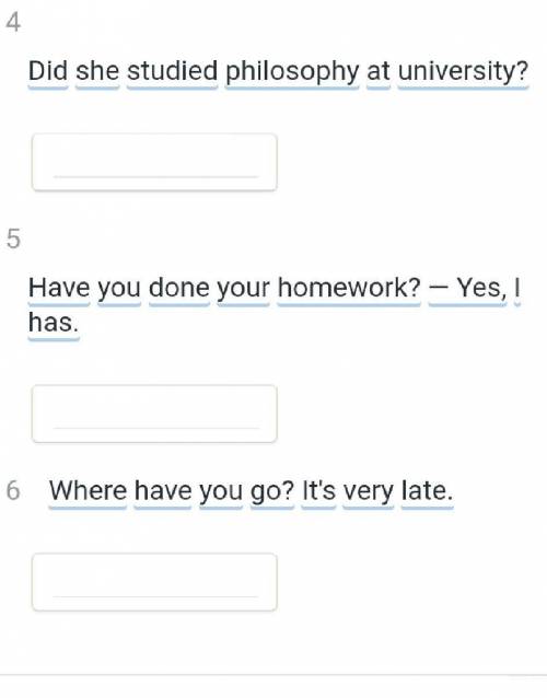 Find one incorrect word in each sentence cross it out and type the correct one ​