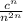 \frac{c^{n} }{n^{2n} }