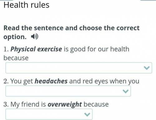 Health rules Read the sentence and choose the correct option.1. Physical exercise is good for our he