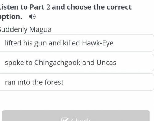 The Last of the Mohicans (Chapter 2) Listen to Part 2 and choose the correct option. Suddenly Magual