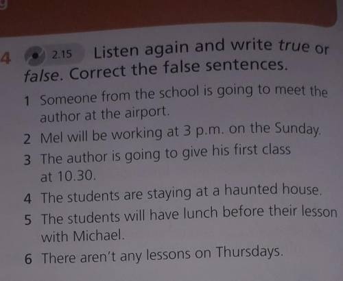 Listen again and write.Corrct the false sentences​