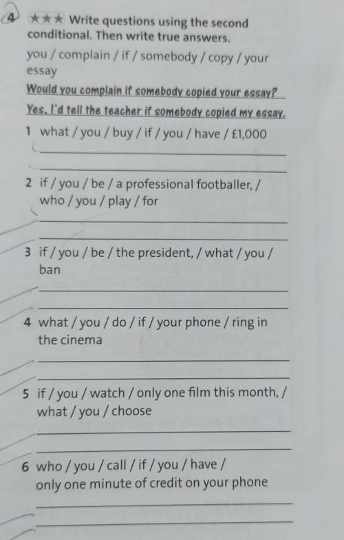 4 *** Write questions using the secondconditional. Then write true answers.