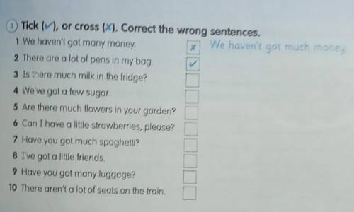 КЛАСС КТО ПИШЕТ ФИГНЮ - БАН>Tick (M), or cross (X). Correct the wrong sentences.1 We haven't got