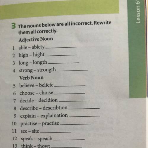 3 The nouns below are all incorrect. Rewrite them all correctly. Adjective Noun 1 able - ablety 2 hi