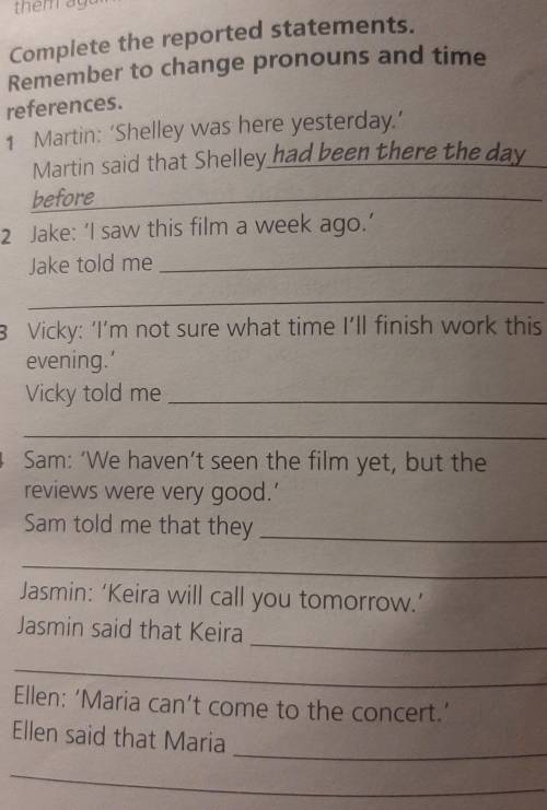 2 Complete the reported statements. Remember to change pronouns and time references. Martin: Shelley