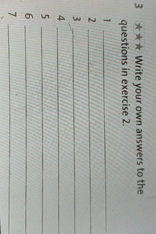 ***write your own answers to the questions in exercise 2.​