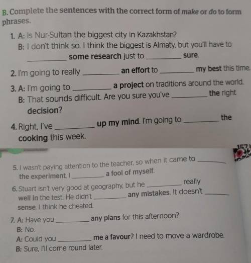 HELPHELP complete the sentences with the correct form of make or do to form phrases​