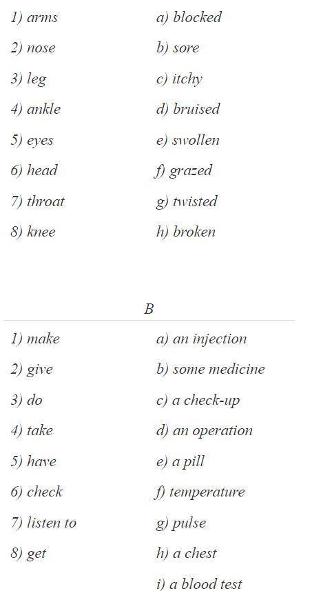 Match the words in A with the words in B. Sometimes there is more than one possible answer. Make up