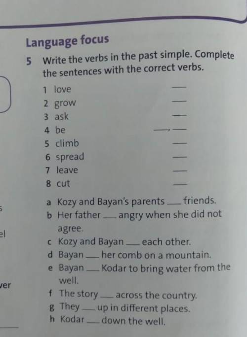 Language focus 5 Write the verbs in the past simple. Complete the sentences with the correct verbs.1
