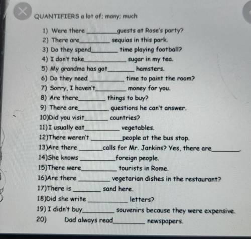 Quantifiers a lot of , many , much.