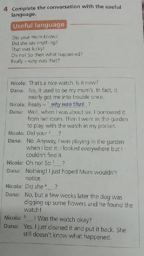 4 Complete the conversation with the useful language. Useful language Did your mum know? Did she say