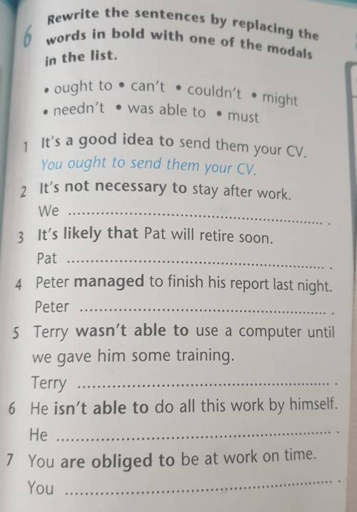 Rewrite the sentences by replacing the words in bold with one of the modals in the list