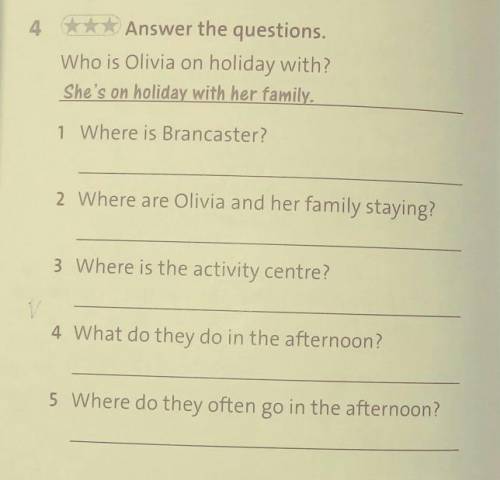 4 ***Answer the questions. Who is Olivia on holiday with?She's on holiday with her family1 Where is