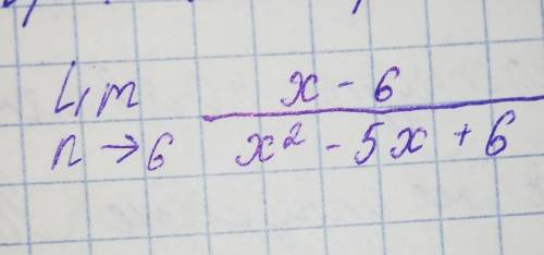 Lim6 n->6 x-6/x^2 - 5x+6