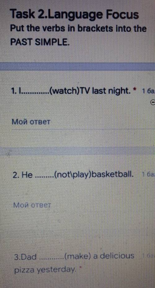 Task 2.Language Focus Put the verbs in brackets into thePAST SIMPLE1. I(watch) TV last night. MOM OT