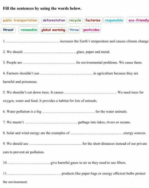 fil the sentences by using the world bellow public transportation , deforestation, recycle, factorie