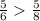 \frac{5}{6} \frac{5}{8}