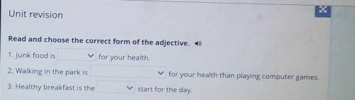 Read and choose the correct form of the adjective. ) 1. Junk food isfor your health.2. Walking in th