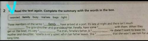 2 Read the text again. Complete the summary with the words in the box.worried family busy realises b