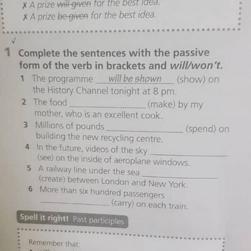 Complate the sentences with the passive form of the verb in brackets and will/won't