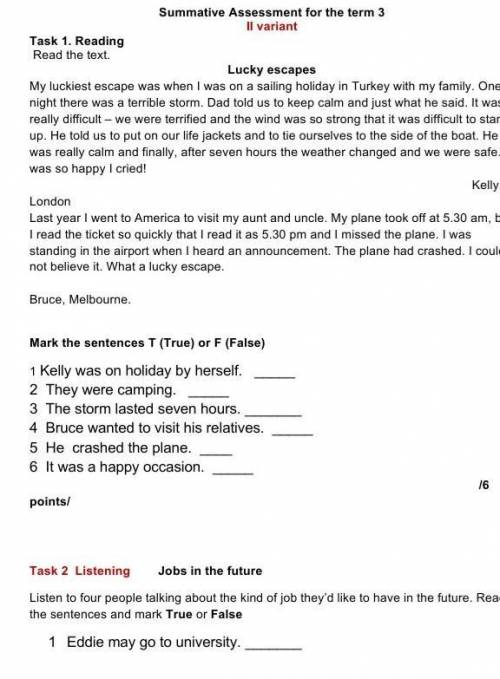 Mark the sentences T (Tnue) or F (False) 1 Kelly was on holiday by herself.2. They were camping3 The
