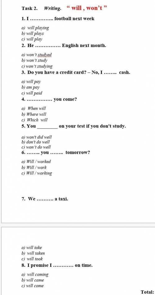 Task 2. Writing. “ will , won’t ” 1. I ………….. football next week
