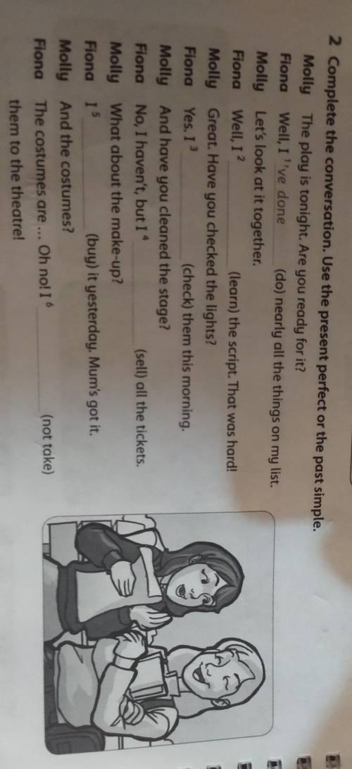 Complete the conversation.Use the present perfect or the past simple