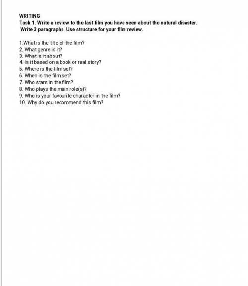 WRITING Task 1. Write a review to the last film you have seen about the natural disaster. Write 3 pa
