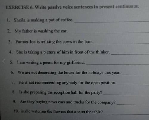 Write passive voice sentances in present continuous