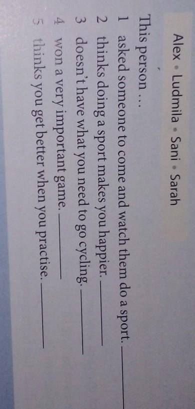 Write the correct name next to each statement.Alex•Ludmila•Sani•Sarah 