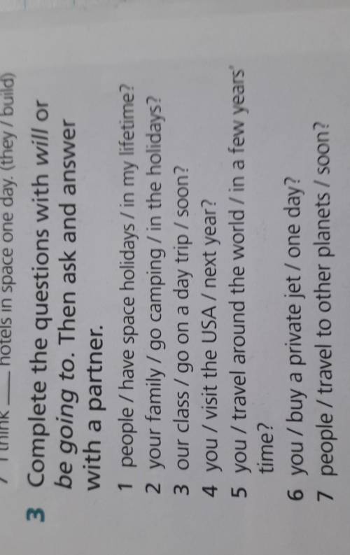 Complete the questions with will orbe going to. Then ask and answerwith a partner.