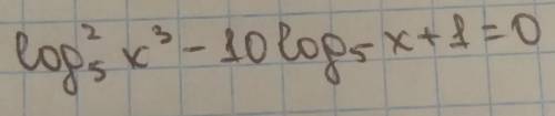 1) log 5 ^ 2 x^ 3 -10 log 5 x+1=0