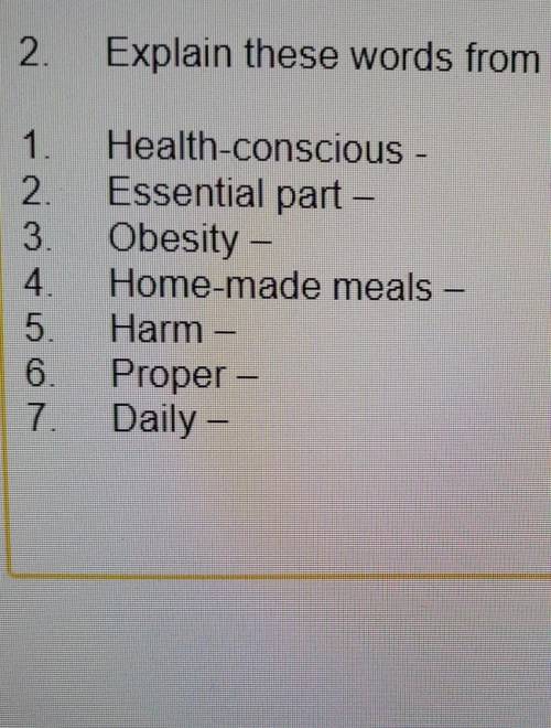 2. Explain these words from the text in English. 1. Health-conscious -2. Essential part-3. Obesity4.