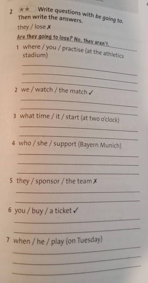 Write questions with be going to. Then write the answers 