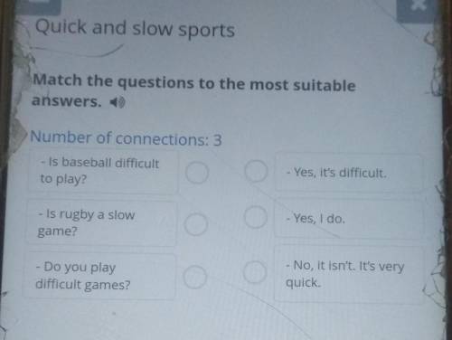 X -Quick and slow sportsWatch the questions to the most suitableanswersNumber of connections 3 ​